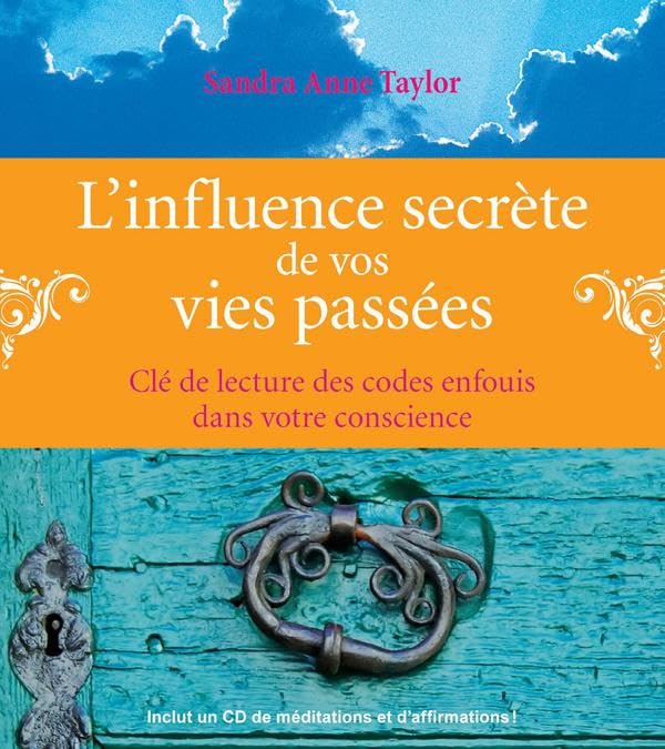Livre L'influence secrète de vos vie passées : Clé de lecture des codes enfouis dans votre consci...