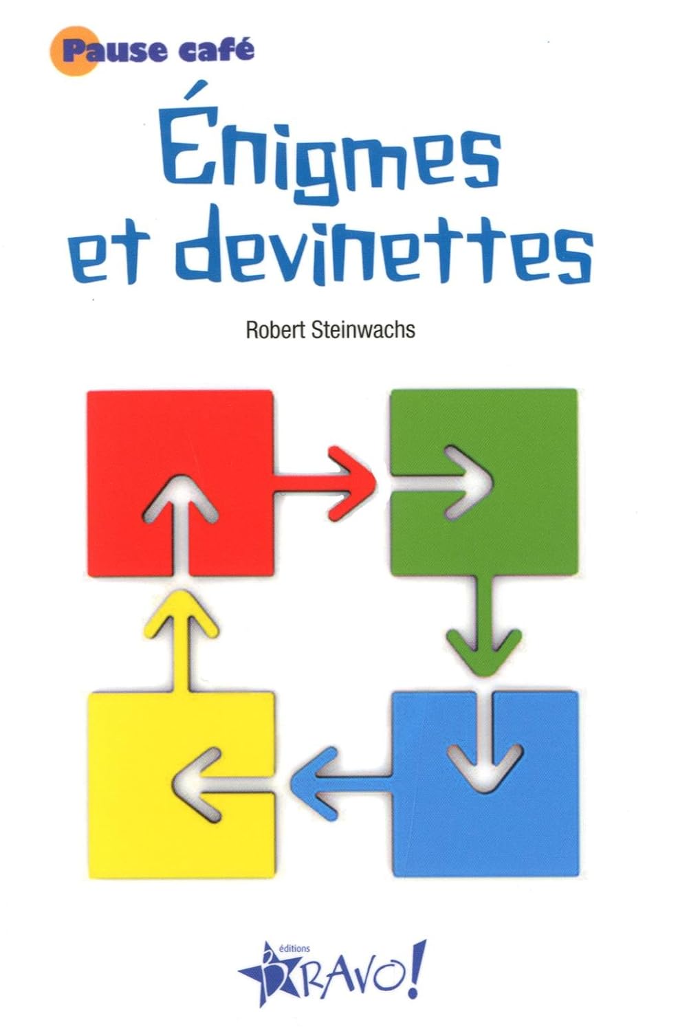 Pause café : Énigmes et devinettes - Robert Steinwachs