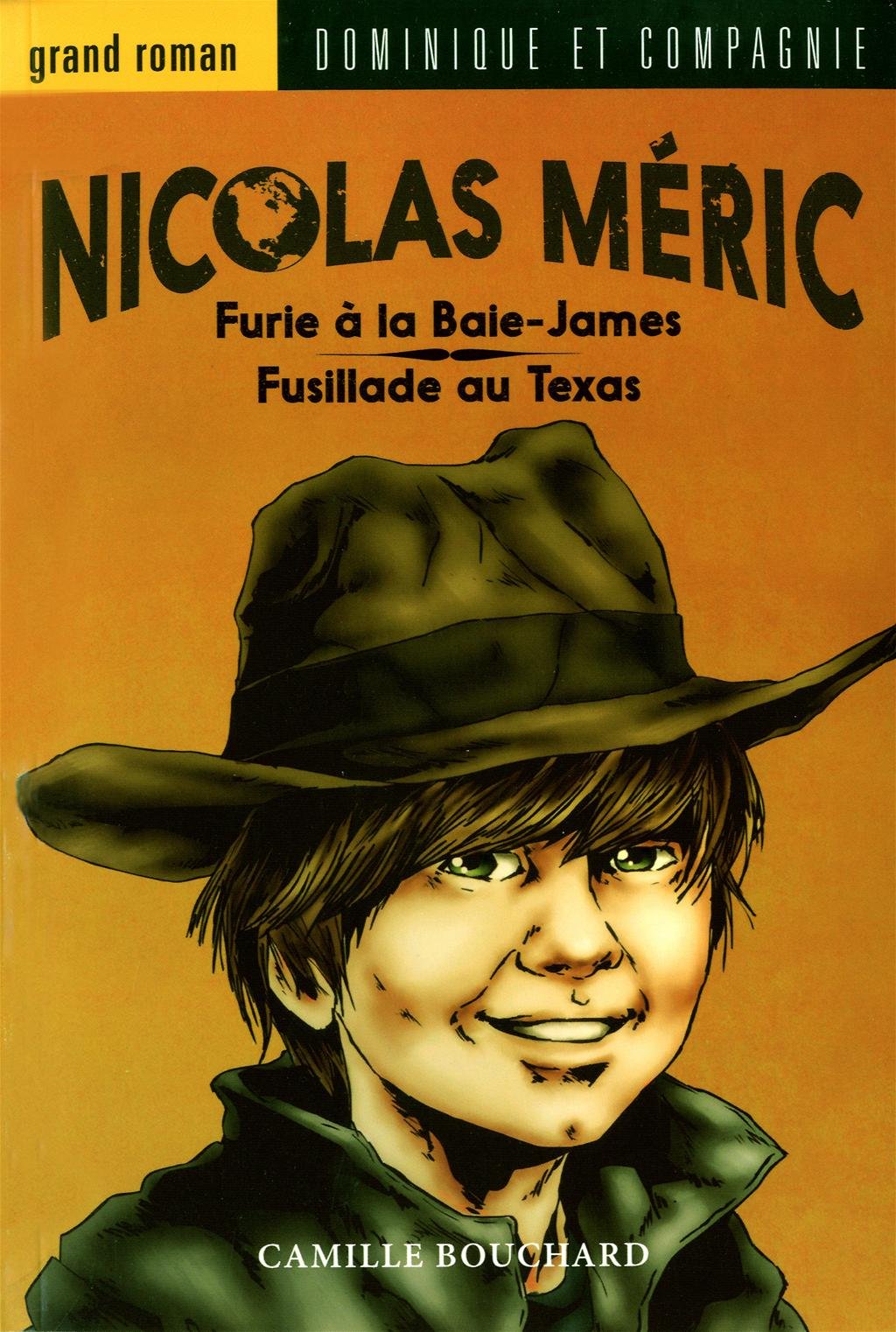 Nicolas Méric : Furie à la Baie-James - suivi de - Fusillade au Texas - Camille Bouchard