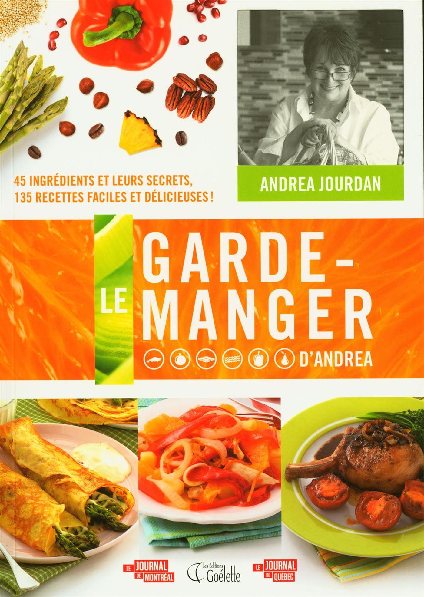 Livre Le garde-manger : 45 ingrédients et leurs secrets, 135 recettes faciles et délicieuses! - A...