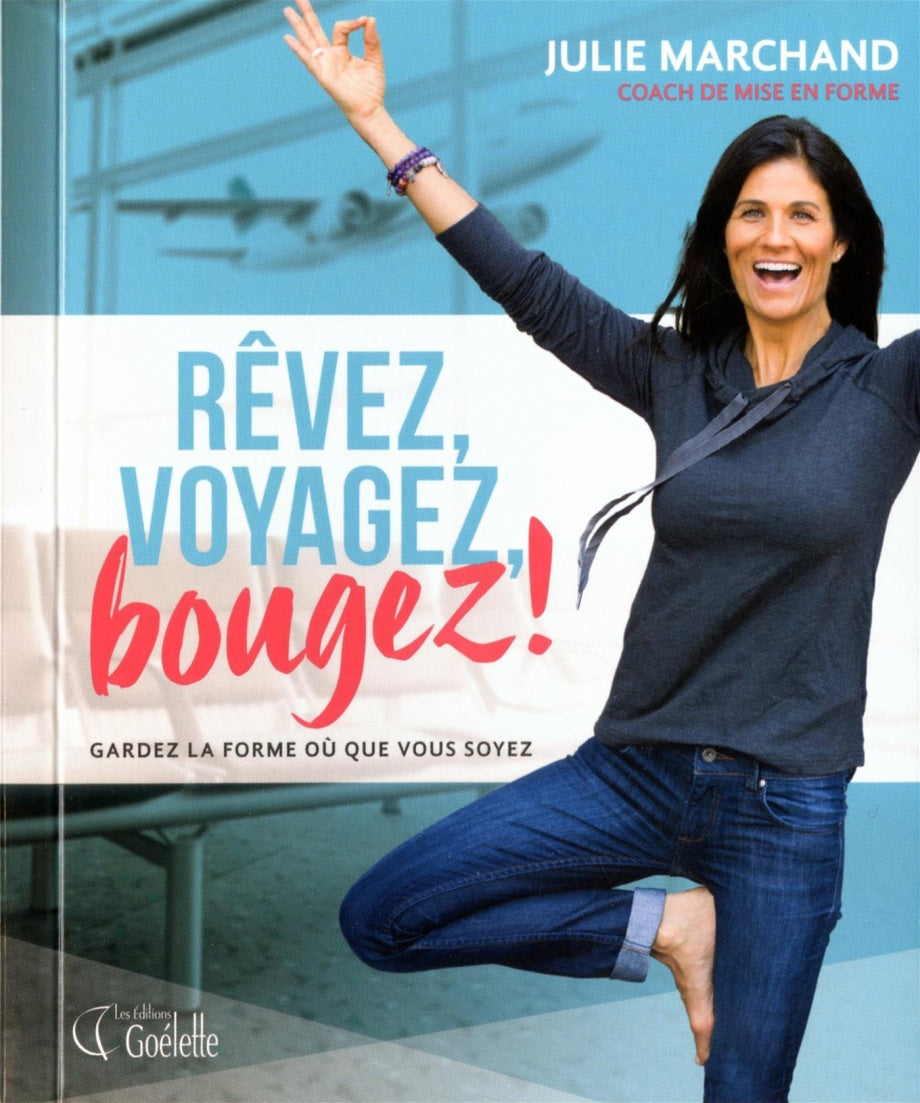 Livre Rêvez, voyagez, bougez! : Gardez la forme où que vous soyez - Julie Marchand (Livre d'occas...