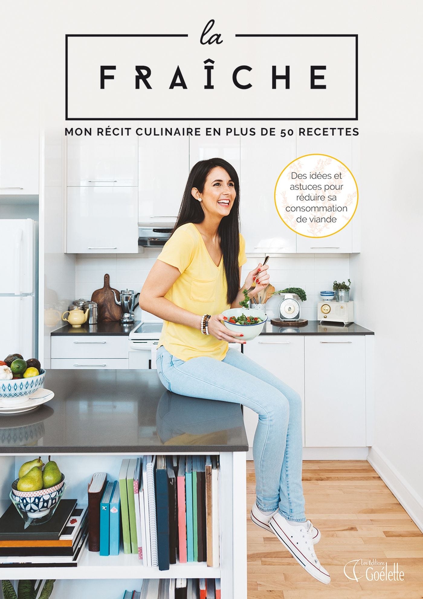 Livre La fraîche : Mon récit culinaire en plus de 50 recettes (Ève-Lyne Auger) (Livre...