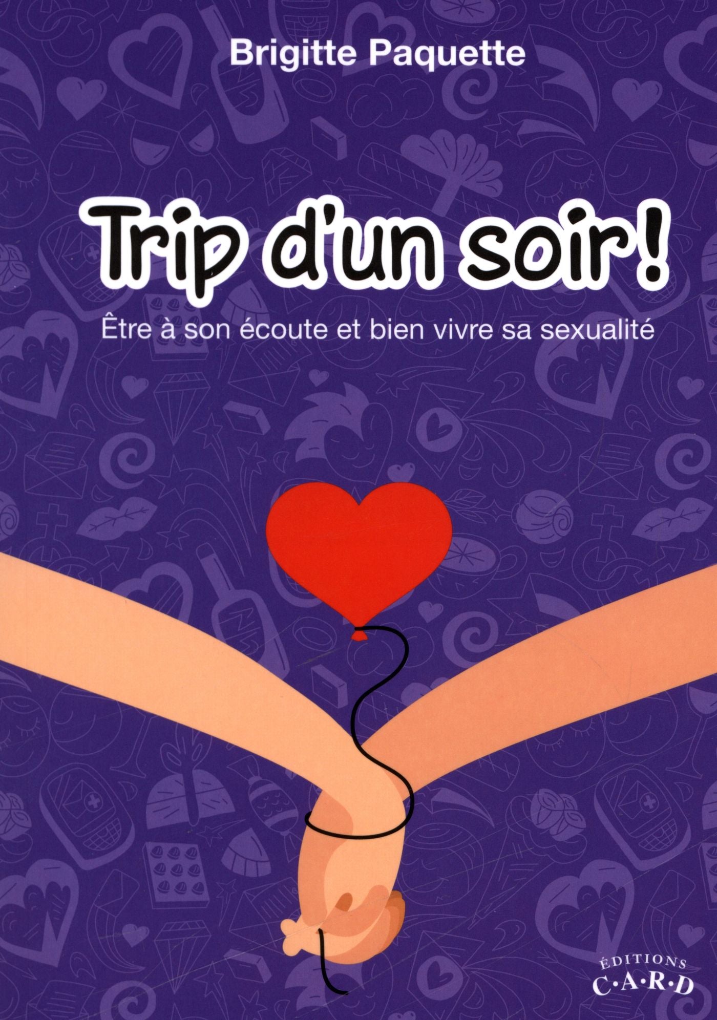 Livre Trip d'un soir! : Être à l'écoute et bien vivre sa sexualité - Brigitte Paquette (Livre neu...