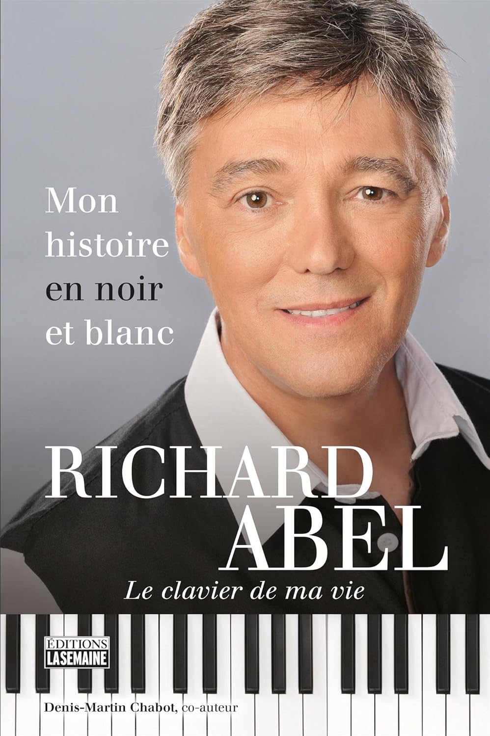 Mon histoire en noir et blanc : Le clavier de ma vie - Richard Abel