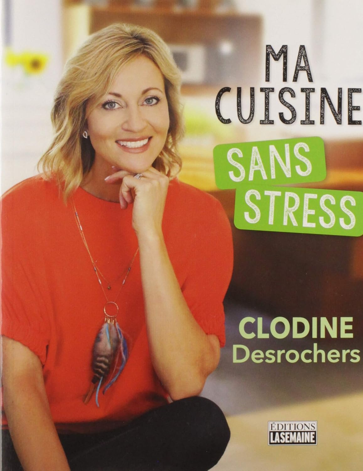 Livre Ma cuisine sans stress - Clodine Desrochers (Livre neuf) - ISBN 2897033908
