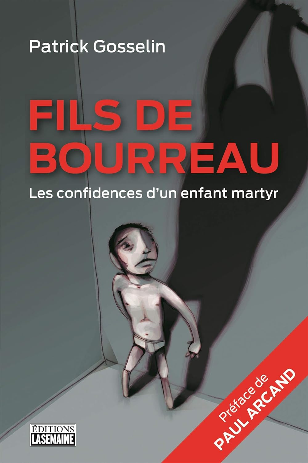 Livre Fils de bourreau : les confidences d'un enfant martyr - Patrick Gosselin (Livre d'occasion)