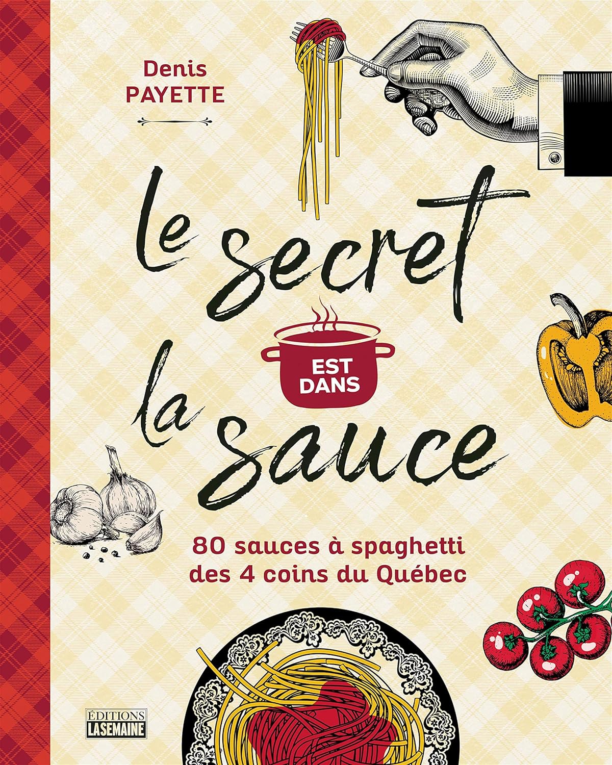 Livre Le secret est dans la sauce: 80 recettes de sauces à spaghetti des 4 coins du Québec - Deni...