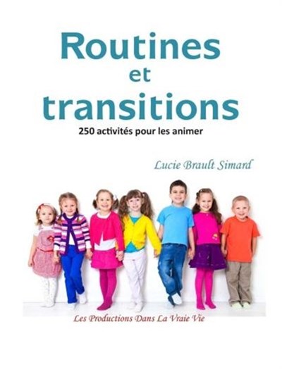 Livre Routines et transitions : 250 activités pour les animer - Lucie Brault Simard (Livre d'occa...