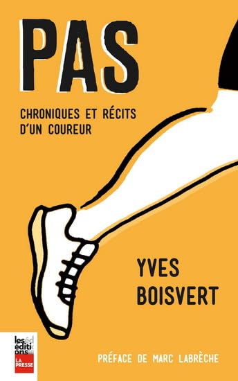 PAS : Chroniques et récits d'un coureur - Yves Boisvert