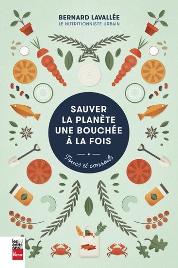 Livre Sauver la planète une bouchée à la fois : Trucs et conseils - Bernard Lavallée (Livre d'occ...