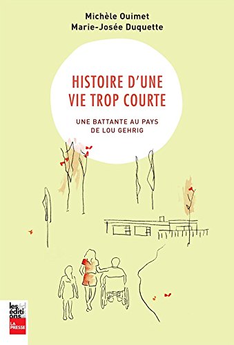 Livre Histoire d'une vie trop courte : Une battante au pays de Lou Gehrig - Michèle Dumais (Livre...