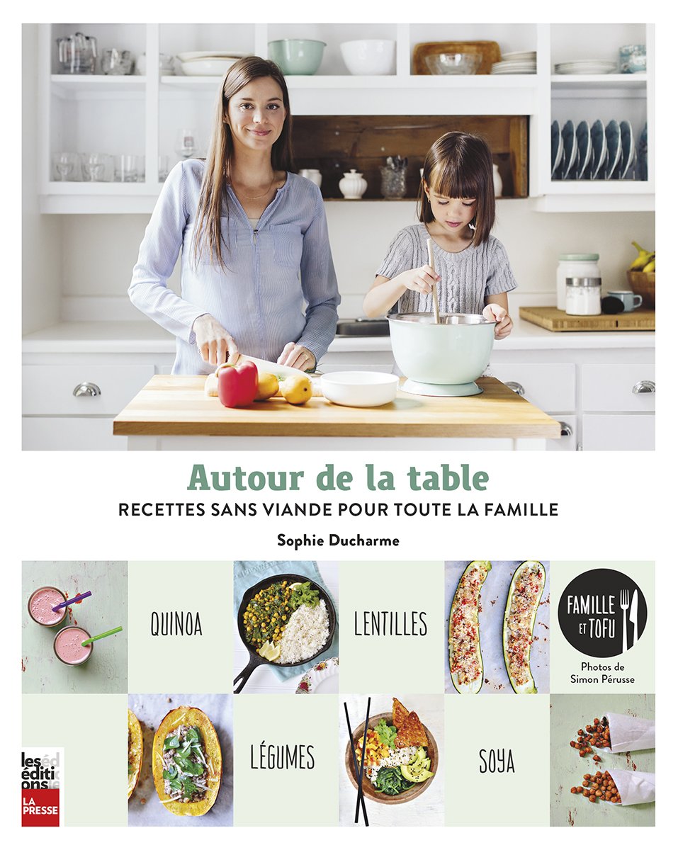 Livre Autour de la table : Recettes sans viande pour toute la famille - Sophie Ducharme (Livre d'...