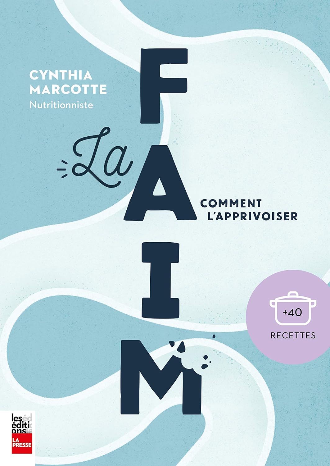 La faim : Comment l'apprivoiser - Cynthia Marcotte