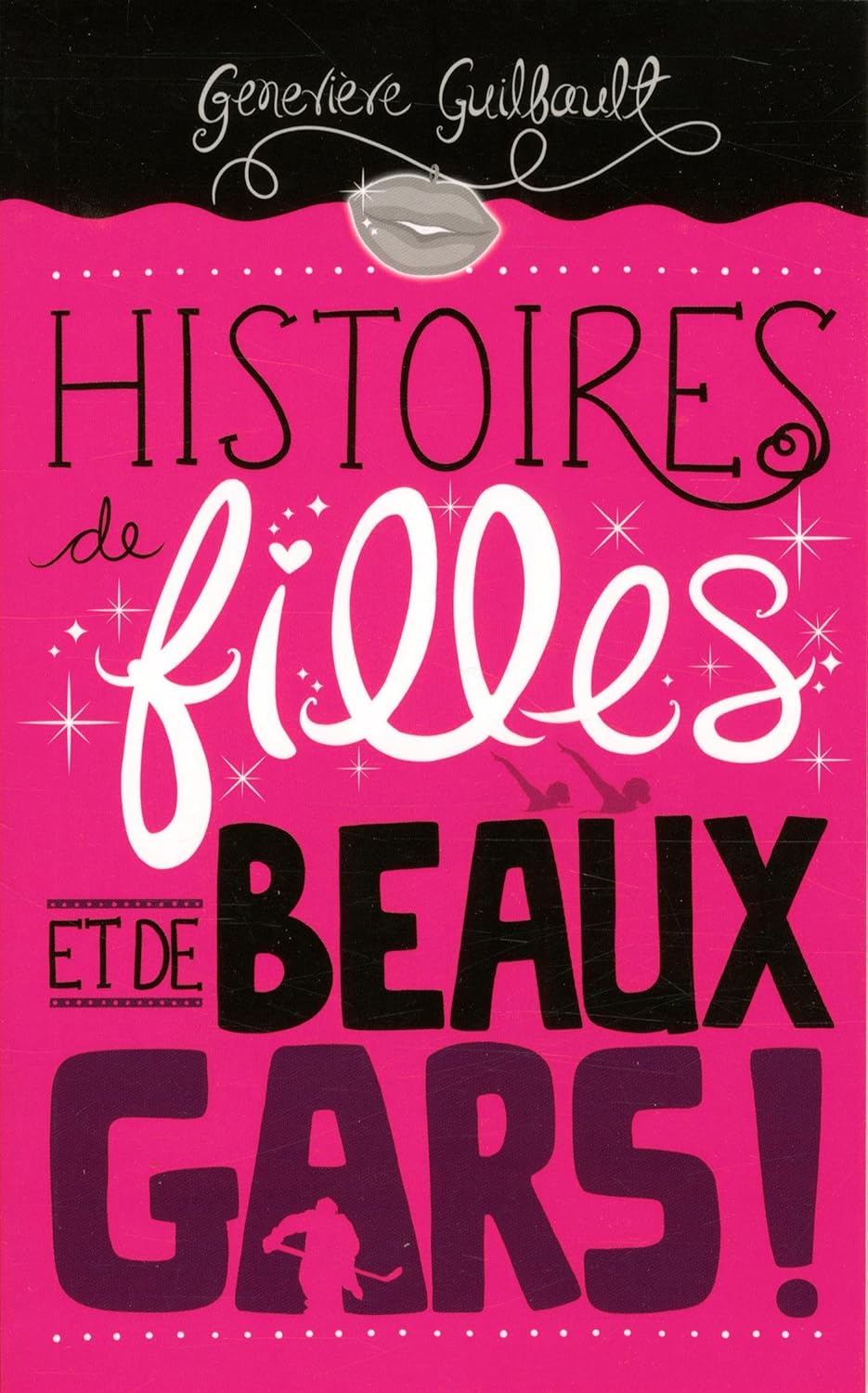 Livre Histoires de filles... et de beaux gars! - Geneviève Guilbault (Livre d'occasion) - ISBN 28...