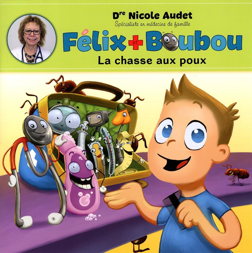 Félix + Boubou : La chasse aux poux - Dre Nicole Audet