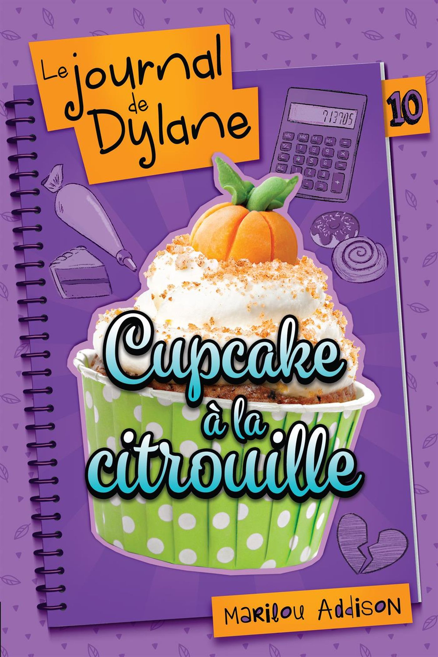 Le journal de Dylane # 10 : Cupcake à la citrouille - Marilou Addison