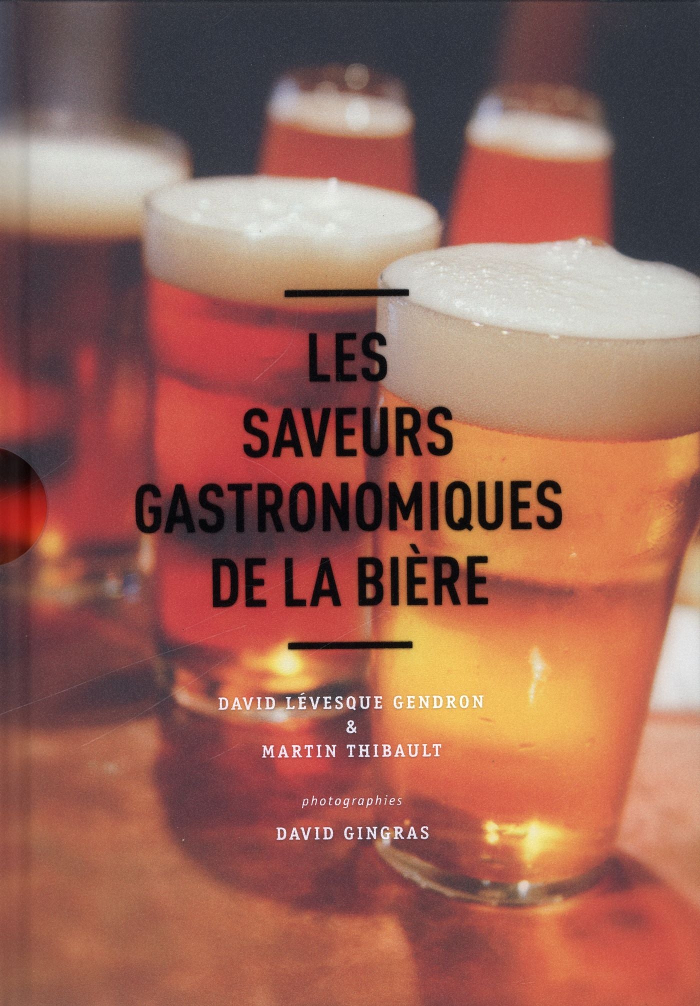 Livre Les saveurs gastronomiques de la bière (David Lévesque Gendron, Martin Thibault) (Livre...