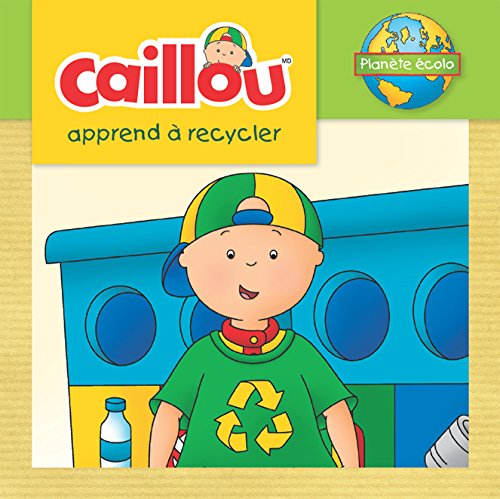 Planète écolo : Caillou apprend à recycler