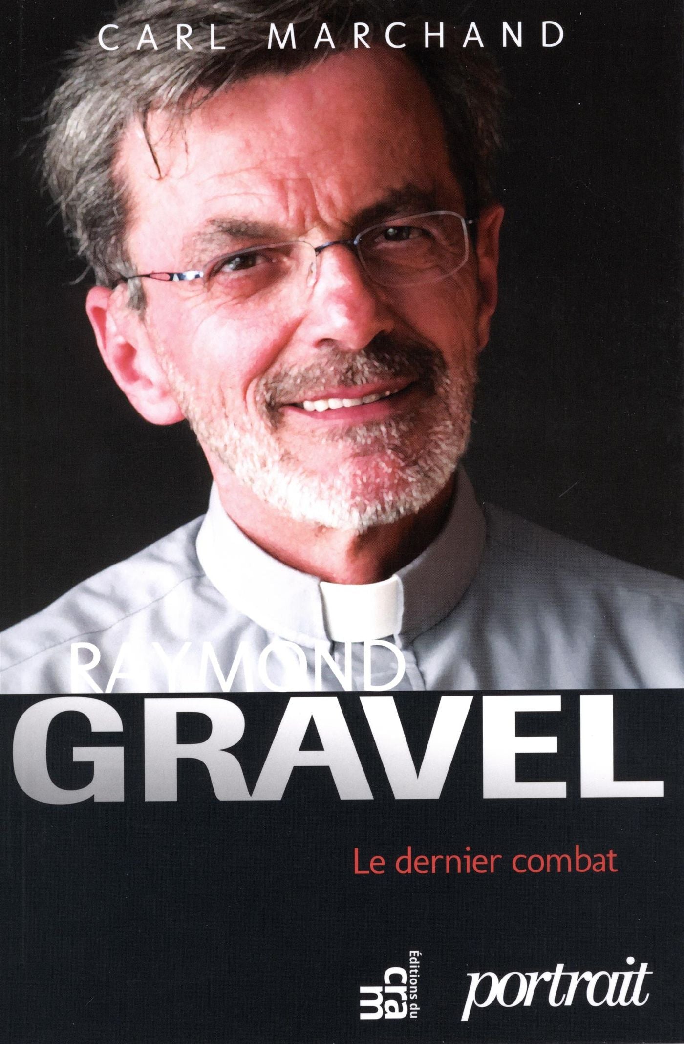 Livre Raymond Gravel : Le dernier combat - Carl Marchand (Livre d'occasion)
