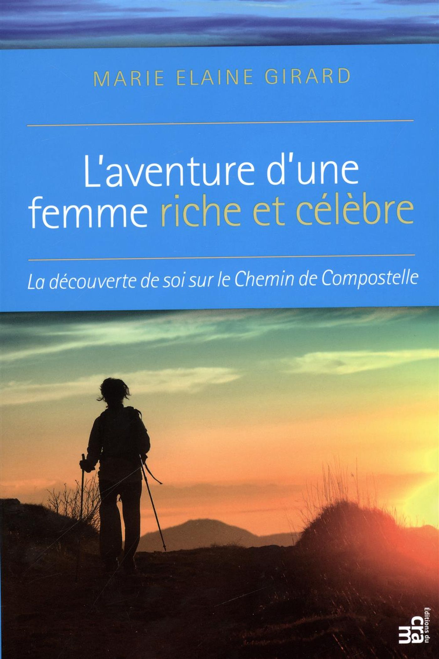 Livre L'aventure d'une femme riche et célèbre : la découverte de soi sur le Chemin de Compostelle...