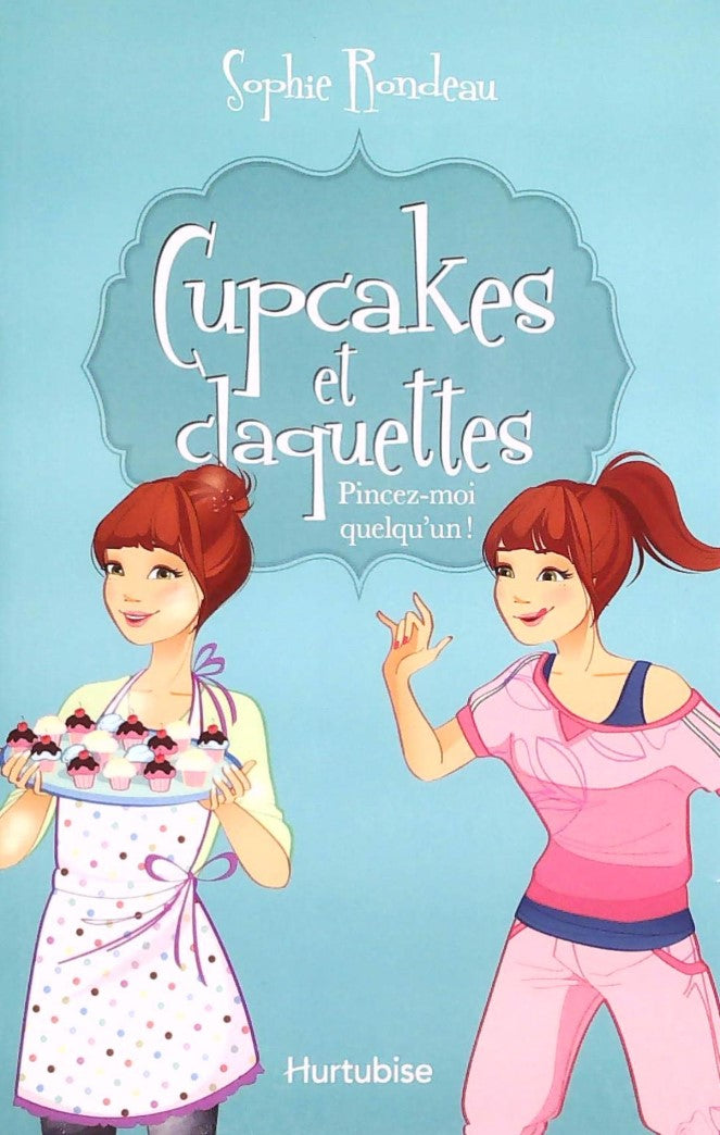 Livre ISBN 2897233214 Cupcakes et Claquettes # 3 : Pincez-Moi Quelqu'un! (Sophier Rondeau)