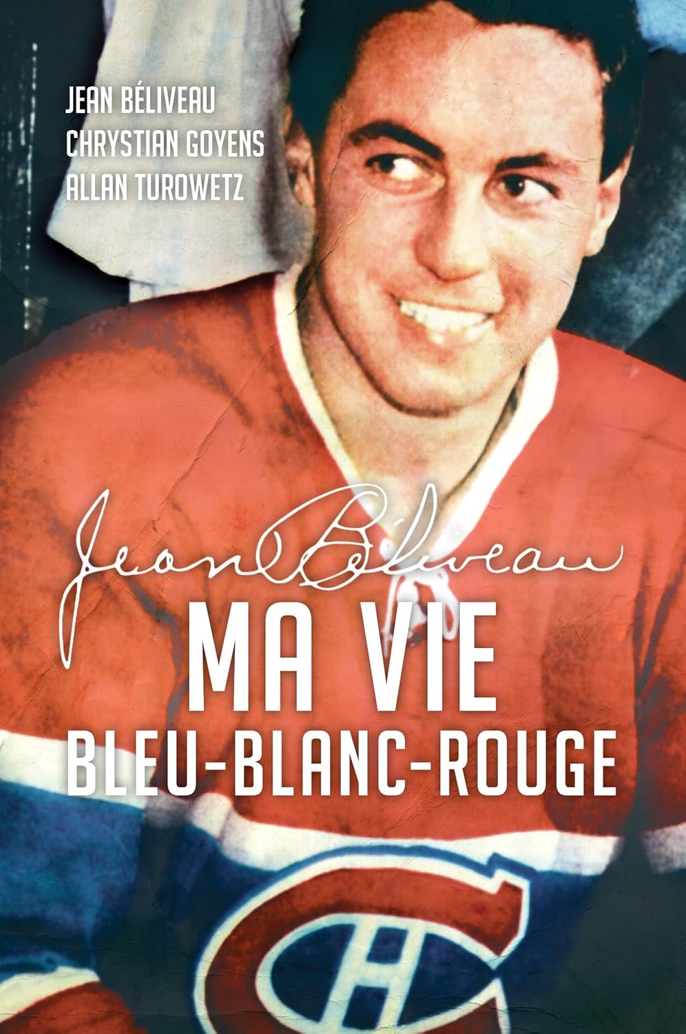 Livre Jean Béliveau : Ma vie bleu-blanc-rouge (Jean Béliveau, Chrystian Goyens, Allan Turowtz)...