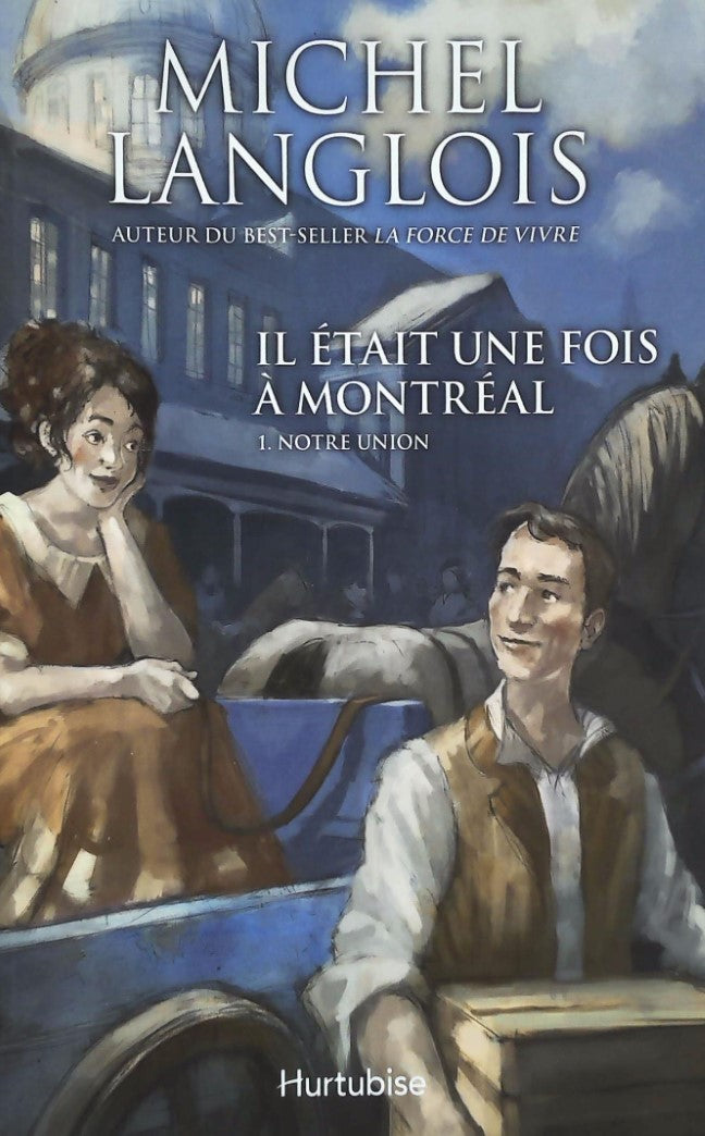Livre ISBN 289723640X Il était une fois à Montréal # 1 : Notre union (Michel Langlois)