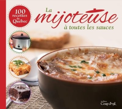 La mijoteuse à toutes les sauces : 100 recettes du Québec - Collectrif