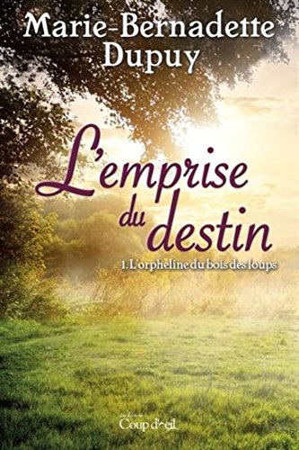 Livre L'emprise du destin # 1 : L'orphelin du bois des loups (Marie-Bernadette Dupuy) (Livre...