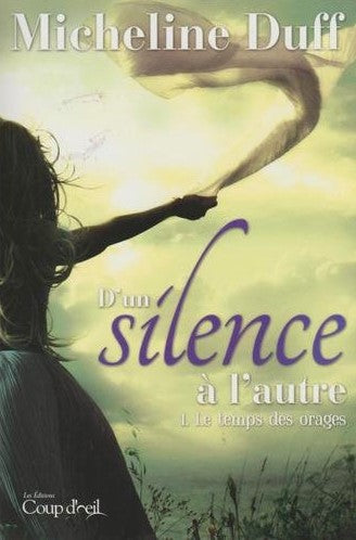 Livre D'un silence à l'autre # 1 : Le temps des orages (Micheline Duff) (Livre neuf) - ISBN...