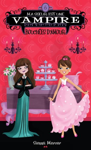 Livre ISBN 2897330937 Ma soeur est une vampire # 6 : Bouchées d'amour (Sienna Mercer)