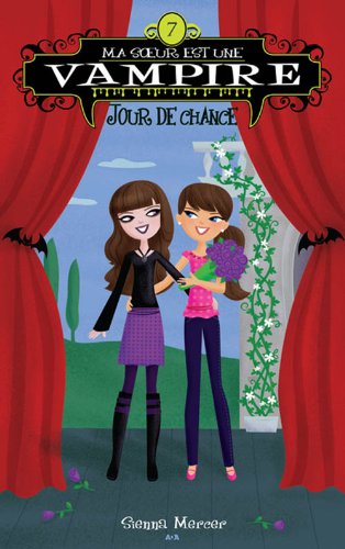 Ma soeur est une vampire # 7 : Jour de chance - Sienna Mercer