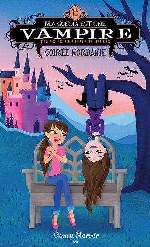 Ma soeur est une vampire # 10 : Soirée mordante - Sienna Mercer
