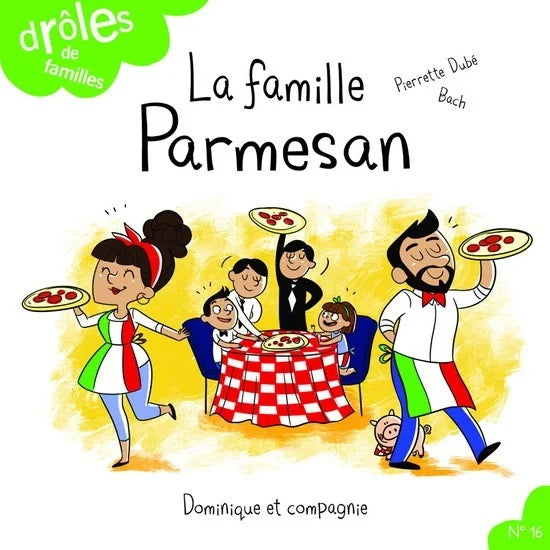 Drôle de familles # 16 : La famille Parmesan - Pierette Dubé