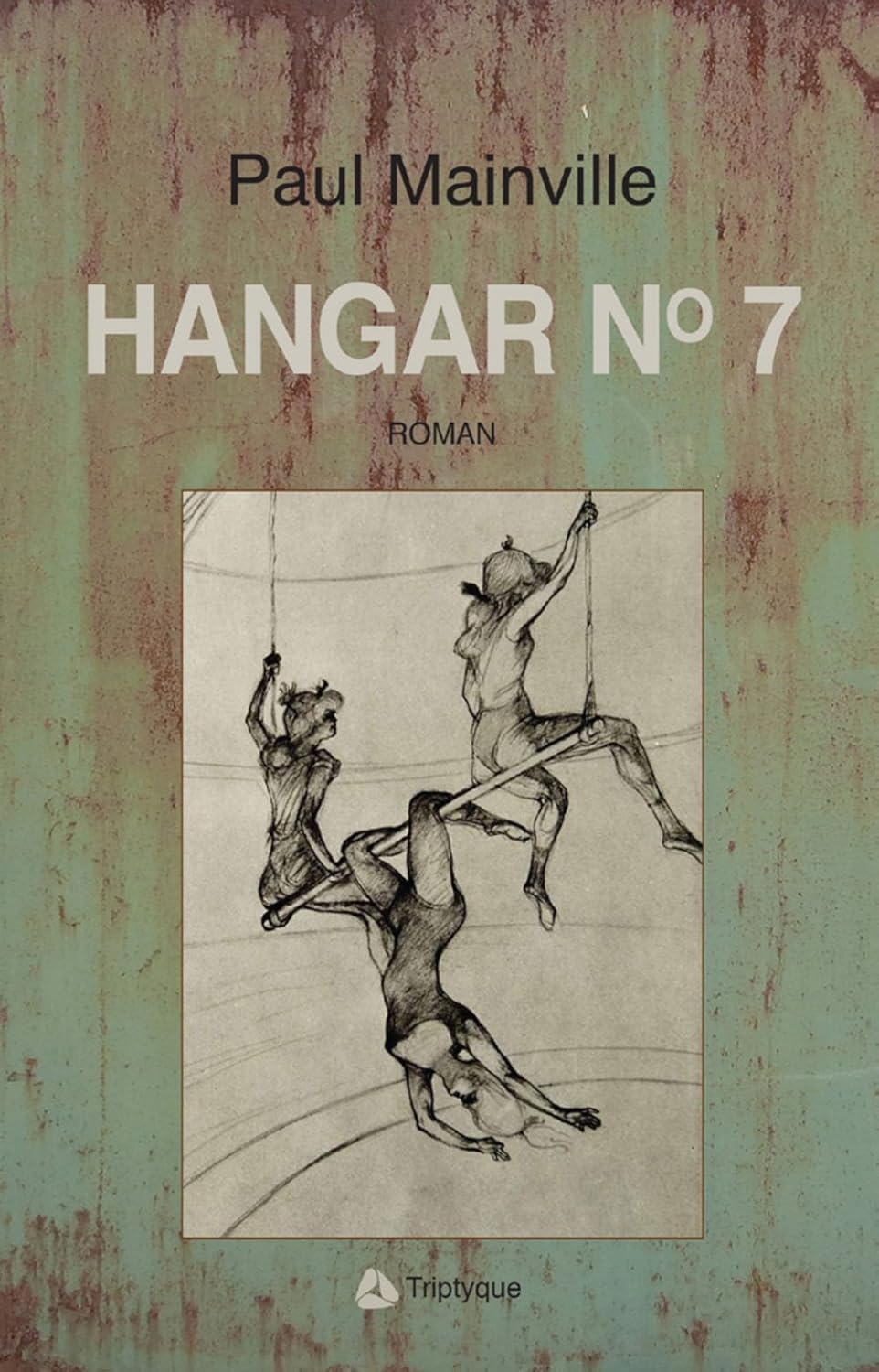 Hangar No7 - Paul Mainville