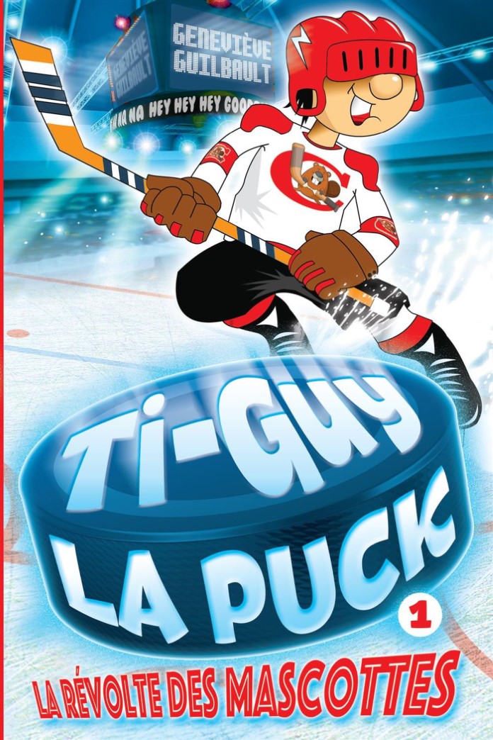 Ti-Guy La Puck # 1 : La révolte des mascottes - Geneviève Guilbault