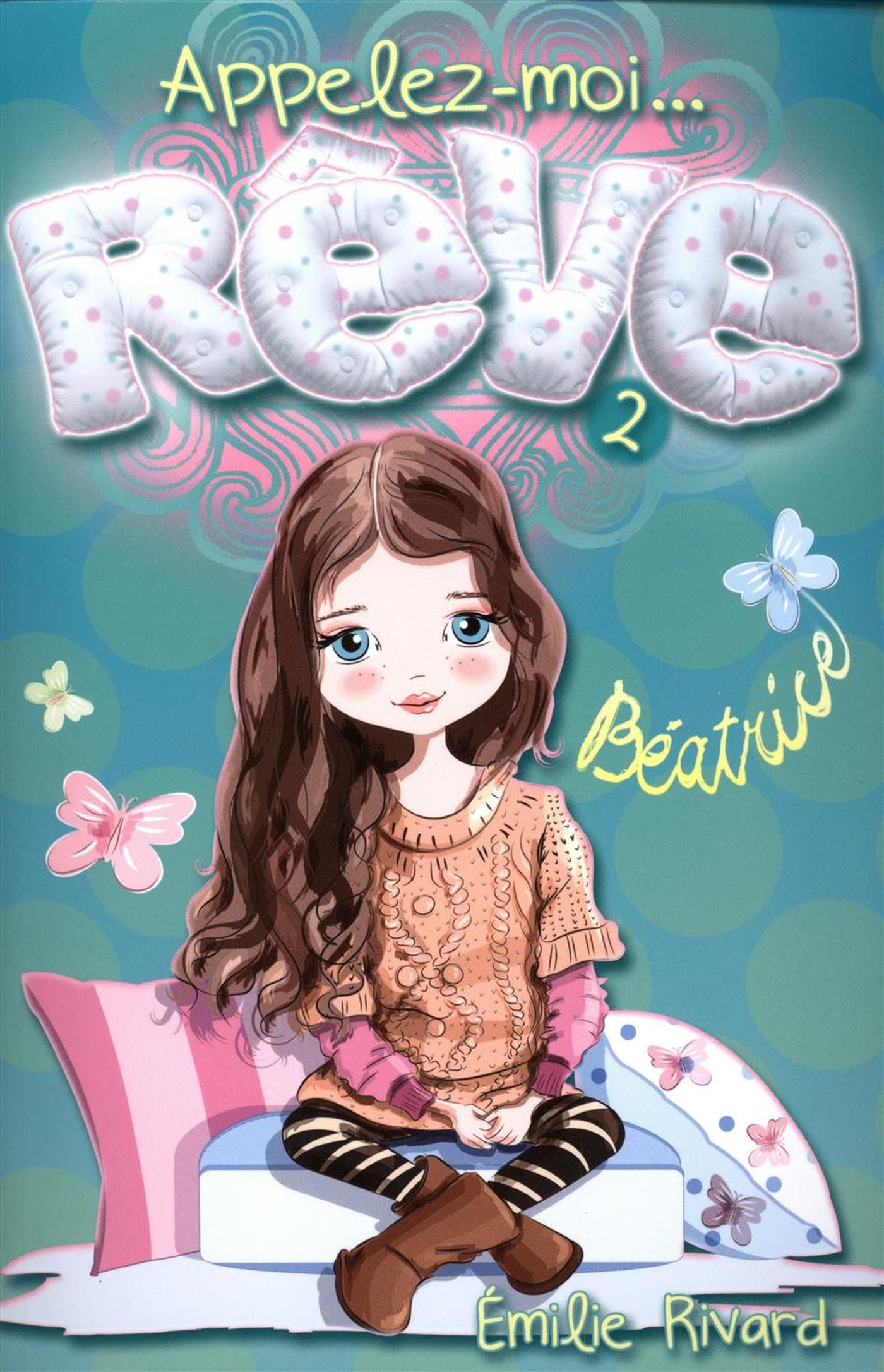 Appelez-moi... Rêve # 2 : Béatrice - Emilie Rivard