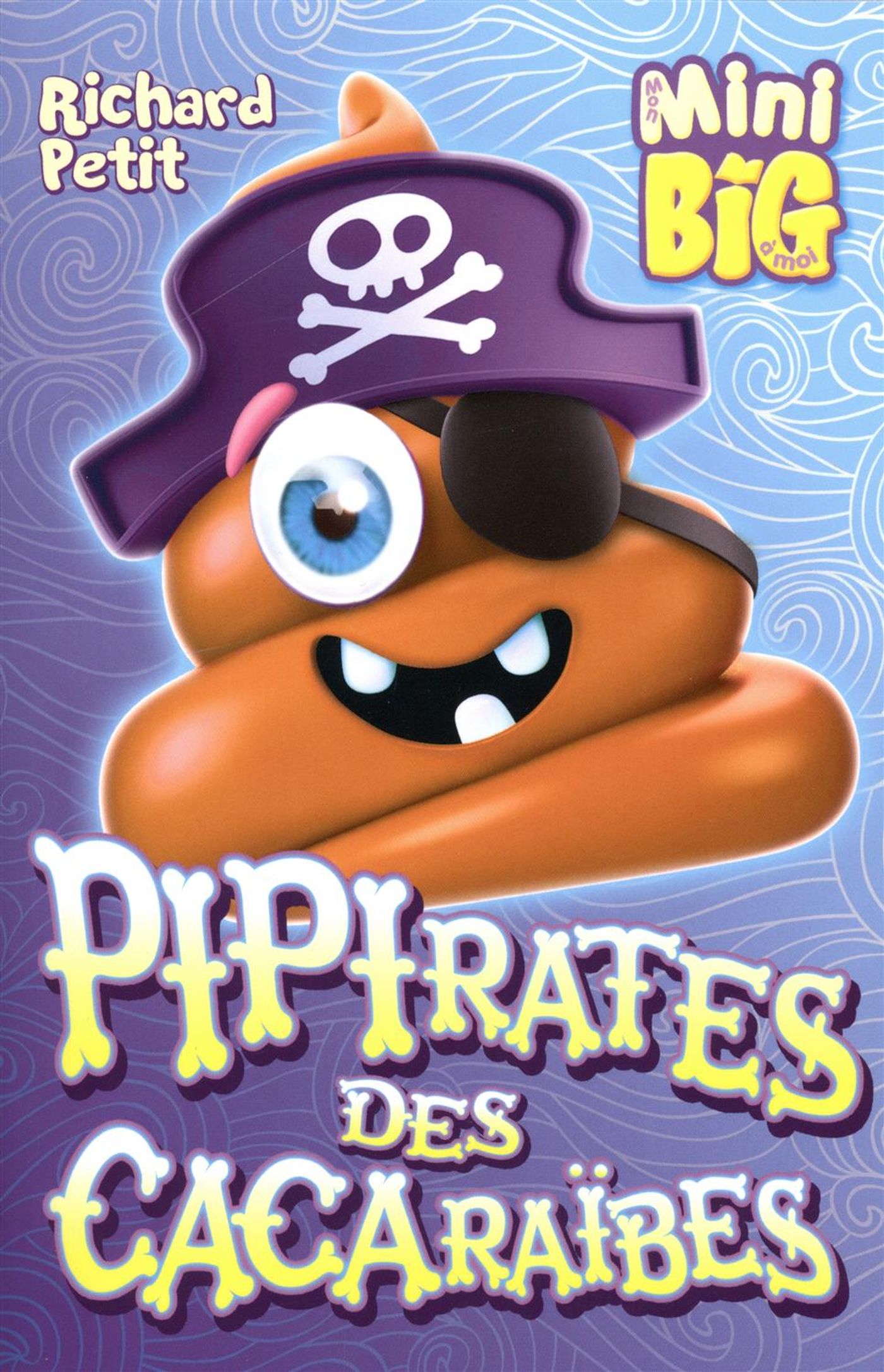 Mon mini big à moi : Pipirates des Cacaraïbes - Richard Petit