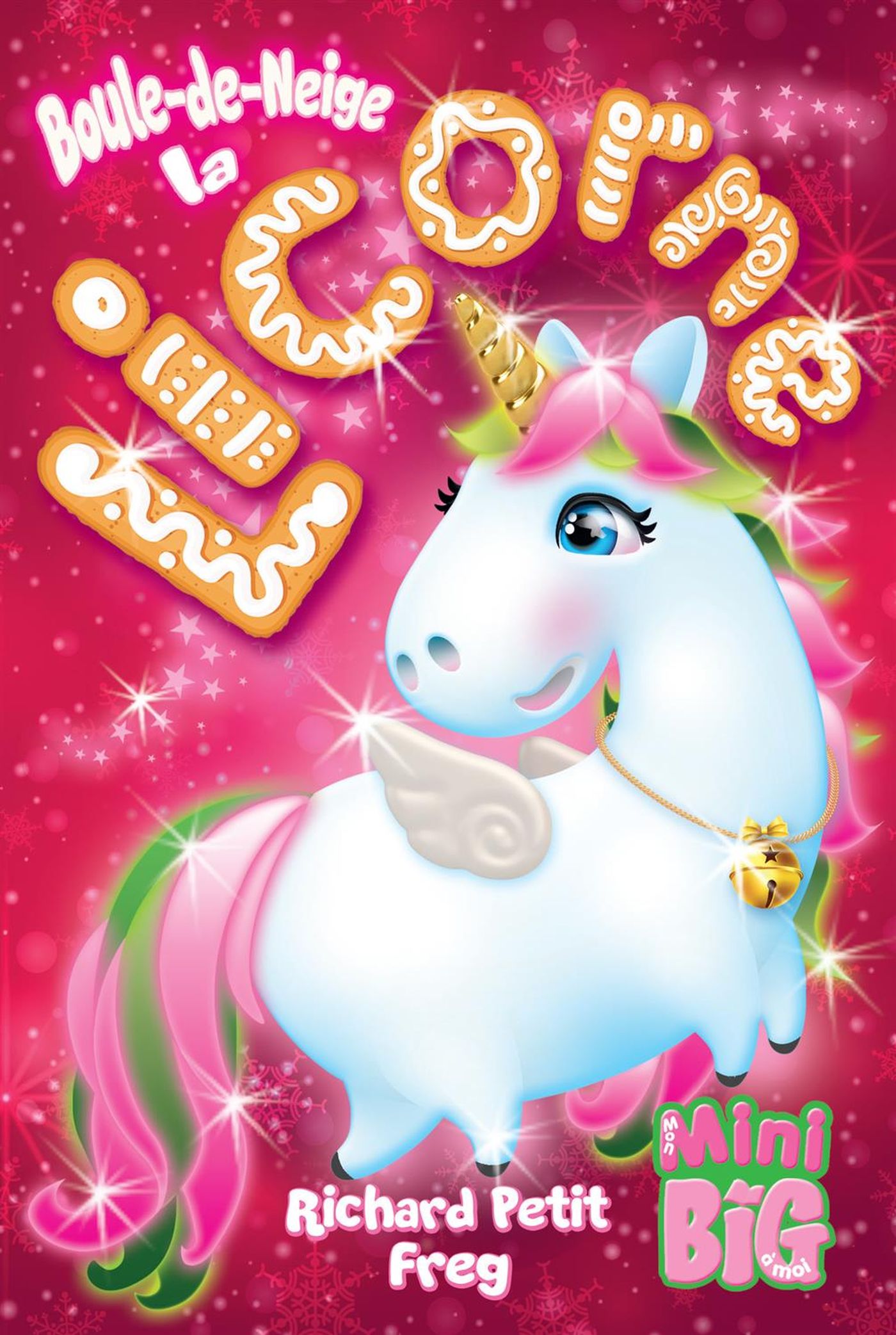 Mon mini big à moi : Boule-de-Neige la licorne - Richard Petit