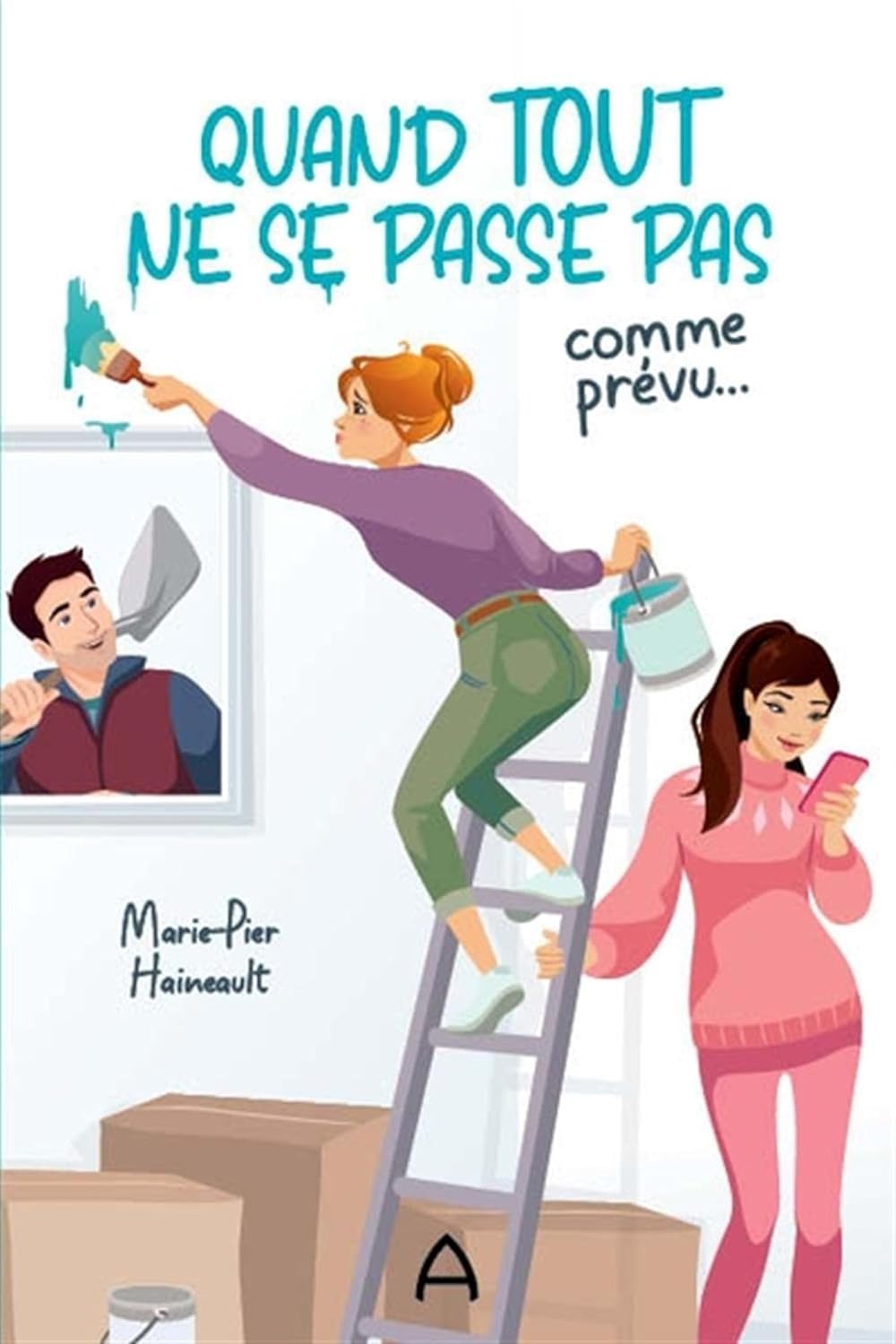 Quand tout ne se passe pas comme prévu... - Marie-Pier Haineault