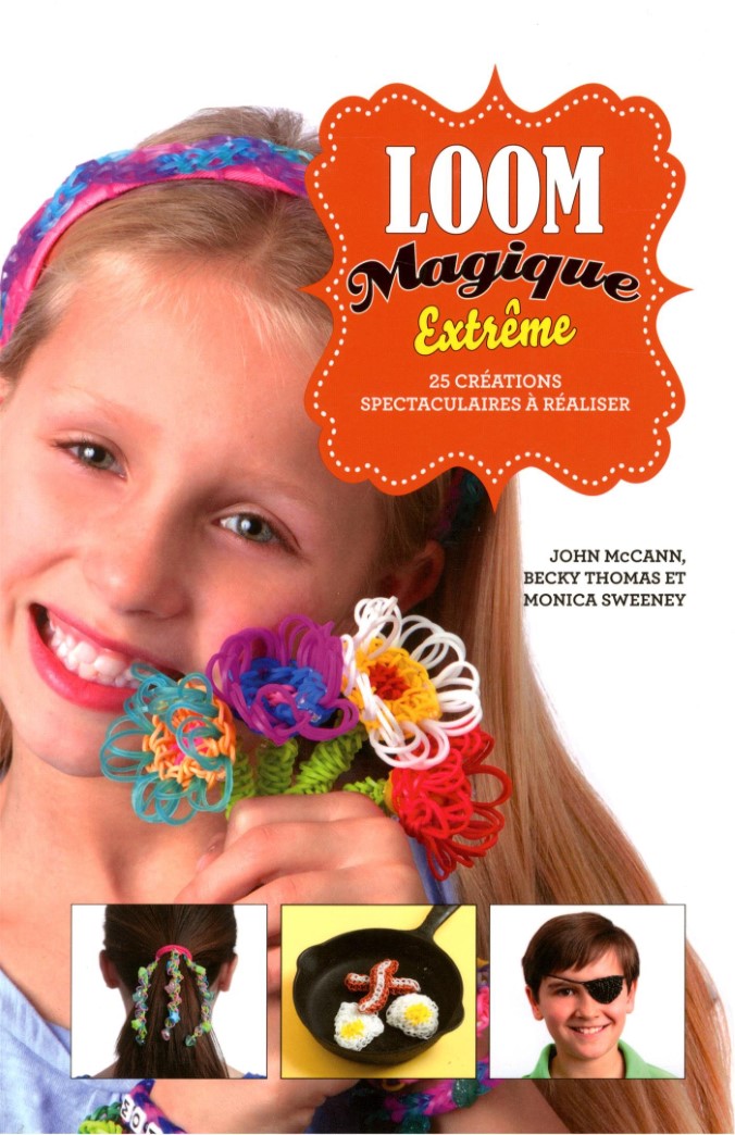 Livre Loom magique extrême : 25 créations spectaculaires à réaliser - John McCann (Livre d'occasi...