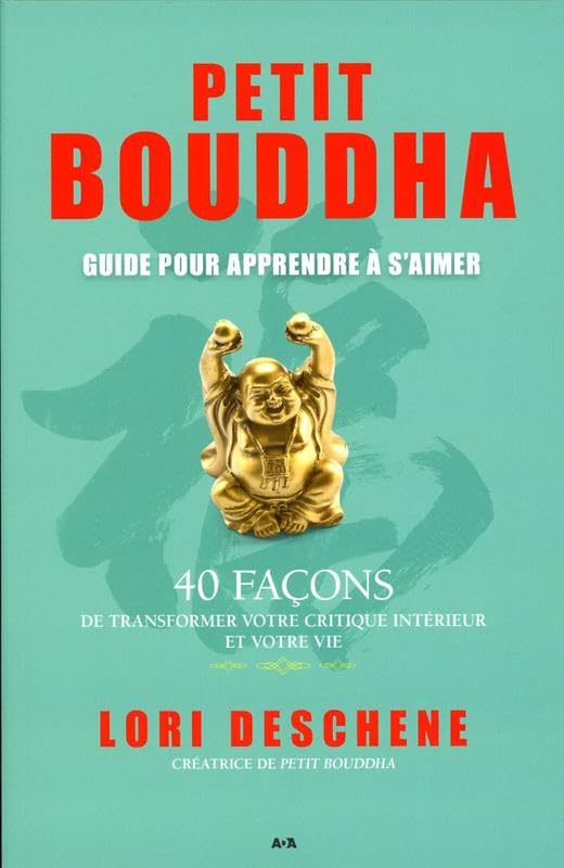 Livre Petit Bouddha : Guide pour apprendre à s'aimer : 40 façons de transformer votre critique in...
