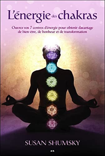 Livre L'énergie des chakras ouvrez vos 7 centres d'énergie pour obtenir davantage de bien-être,...