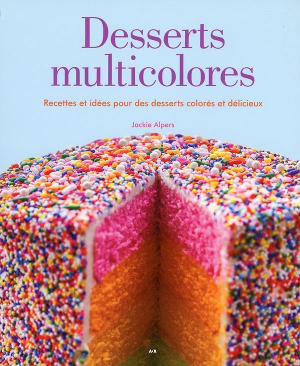 Livre Desserts multicolores : recettes et idées pour des desserts colorés et délicieux (Jackie...