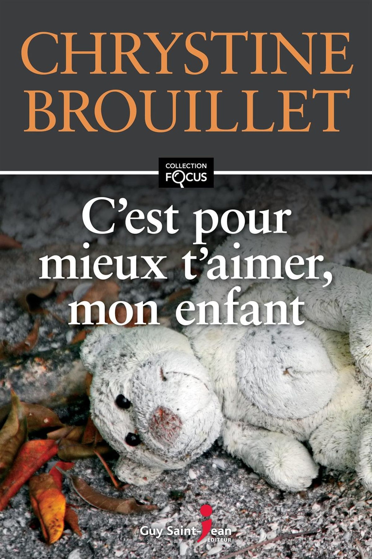 Livre Focus : C'est pour mieux t'aimer, mon enfant (Chrystine Brouillet) (Livre d'occasion) -...