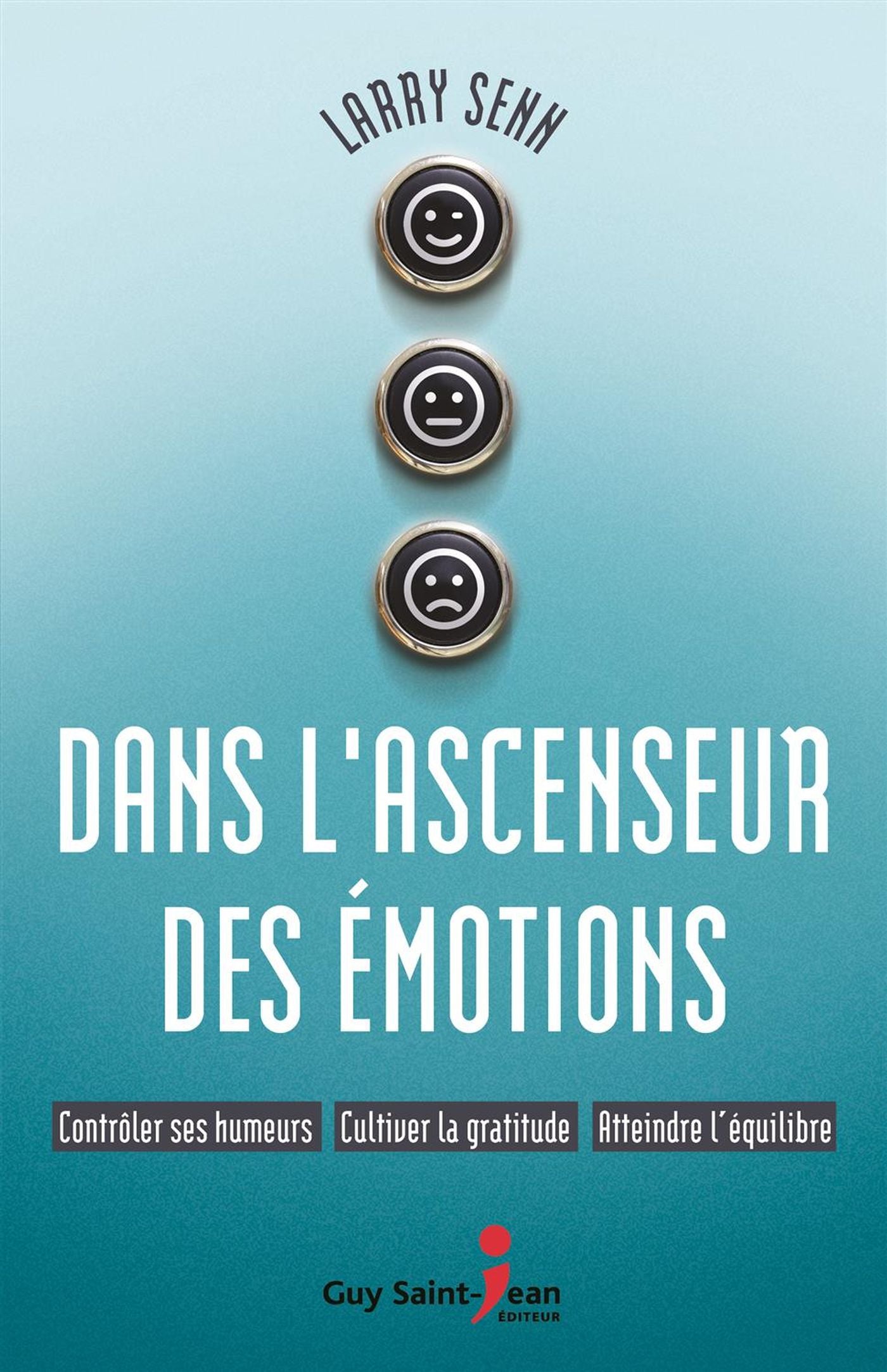 Livre Dans l'ascenseur des émotions : Contrôler ses humeurs, cultiver la gratitude, atteindre l'é...