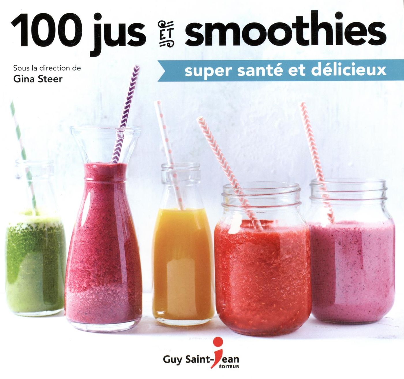 Livre 100 Jus et Smotthies super santé et délicieux (Gina Steer) (Livre neuf) - ISBN 2897588411