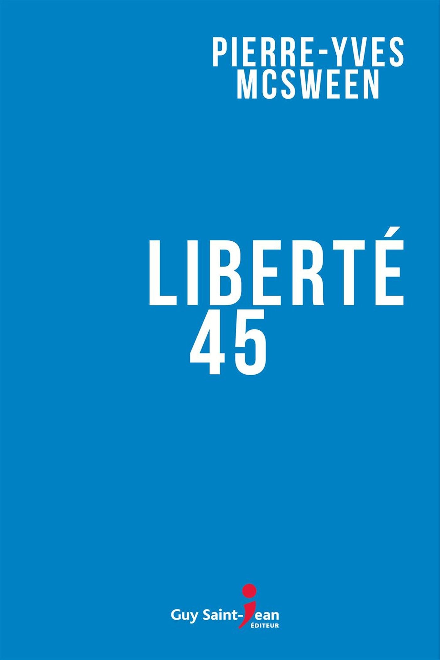 Livre Liberté 45 - Pierre-Yves Mcsween (Livre d'occasion) - ISBN 2897589191