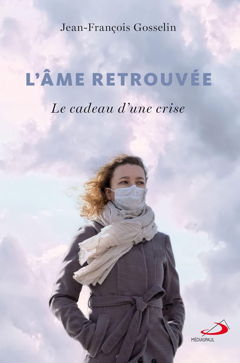 Livre L'âme retrouvée : Le cadeau d'une crise - Jean-François Gosselin (Livre d'occasion) - ISBN ...