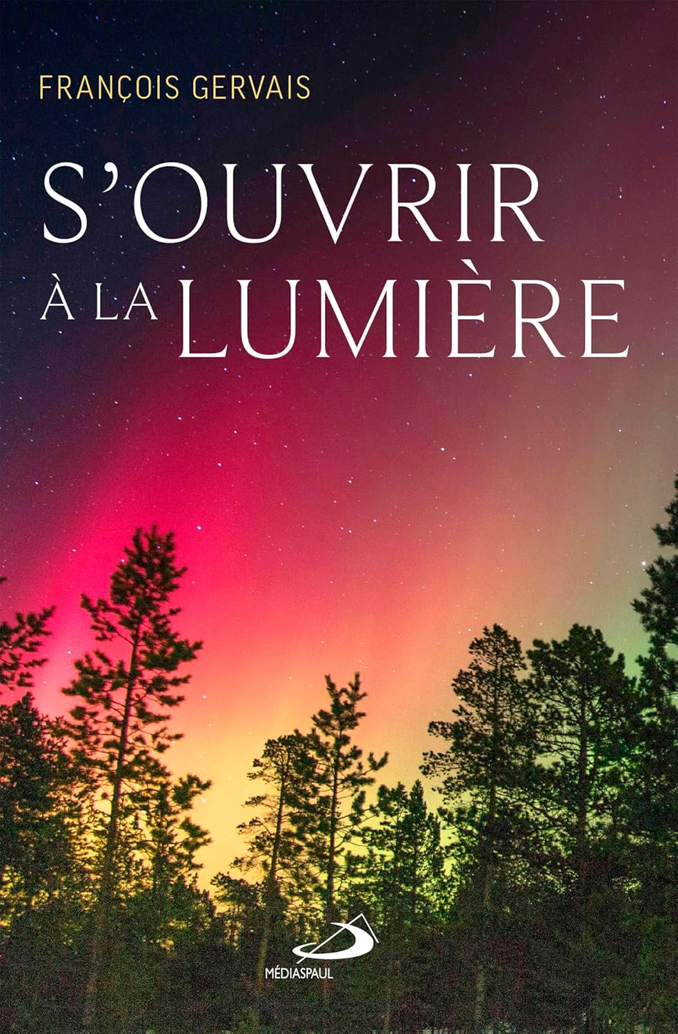 Livre S'ouvrir à la lumière - François Gervais (Livre neuf) - ISBN 2897604247